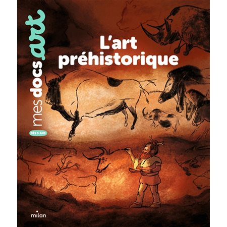 L'art préhistorique : Mes docs. Art : Dès 5 ans