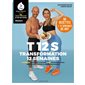 T12S, transformation 12 semaines : 80 recettes + 12 semaines de HIIT : 20 minutes de sport à la maison 4 fois par semaine, sans régime, pour perdre le gras définitivement