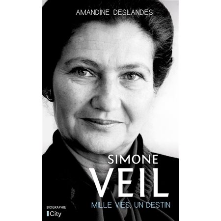 Simone Veil : Mille vies, un destin