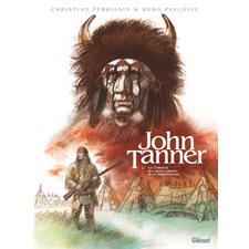 John Tanner T.02 : Le chasseur des hautes plaines de la Saskatchewan : Bande dessinée