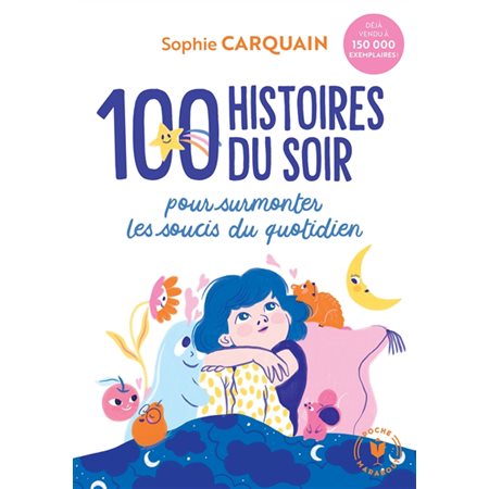 100 histoires du soir : Pour surmonter les soucis du quotidien