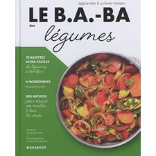 Le b.a.-ba des légumes : Apprendre à cuisiner maison