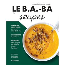 Le b.a.-ba des soupes : Apprendre à cuisiner maison