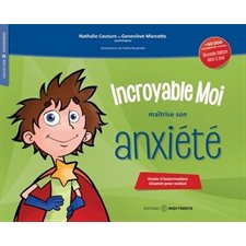 Incroyable Moi maîtrise son anxiété : Édition 2021 : Guide d'intervention illustré pour enfant