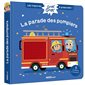 La parade des pompiers : Grat' grat' : Les histoires à gratouiller ! : Livre cartonné