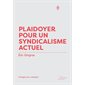 Plaidoyer pour un syndicalisme actuel