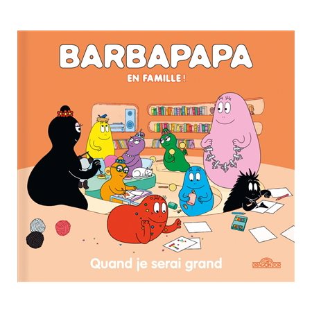 Quand je serai grand : Barbapapa en famille !