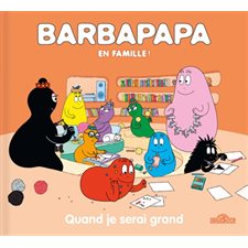 Quand je serai grand : Barbapapa en famille !