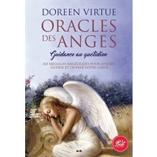 Oracles des anges : Guidance au quotidien : 365 messages angéliques pour apaiser, guérir et ouvrir votre coeur