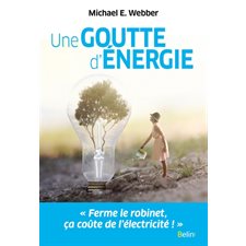 Une goutte d'énergie : Ferme le robinet, ça coûte de l'électricité !