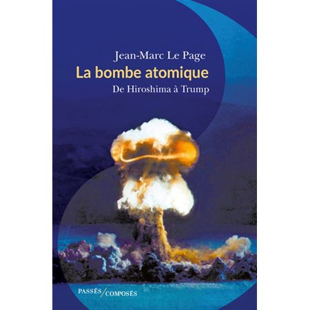 La bombe atomique : De Hirochima à Trump