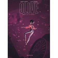 Olive T.02 : Allô la Terre ? : Bande dessinée