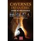 Cavernes du Québec : Guide de spéléologie