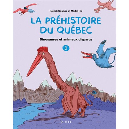 La préhistoire du Québec T.01 : Dinosaures et animaux disparus