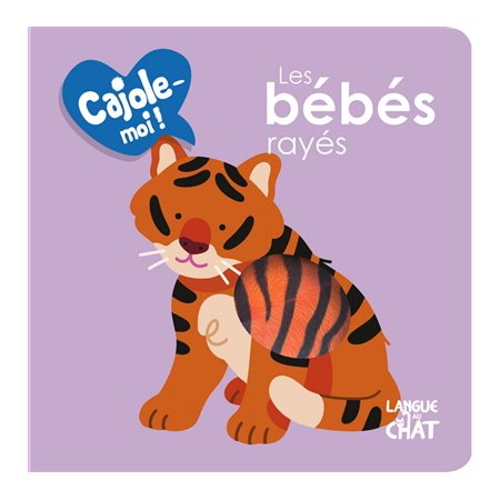 Les bébés rayés : Cajole-moi !