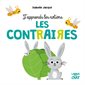 Les contraires : J'apprends les notions