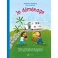 Je déménage : Album d'activités et de souvenirs pour apprivoiser le changement