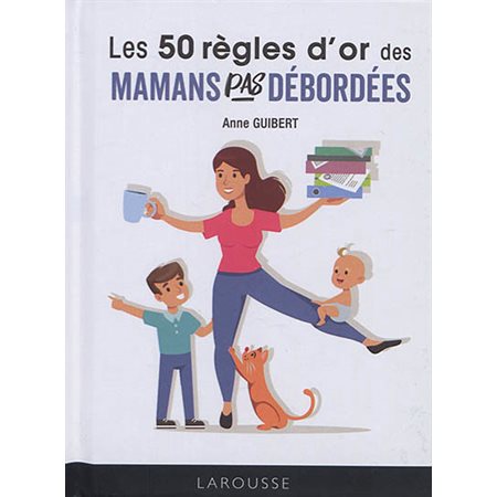 Les 50 règles d'or des mamans pas débordées