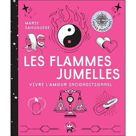 Les flammes jumelles : Vivre l'amour inconditionel