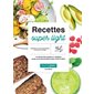 Recettes super light : 140 recettes saines et légères pour vous sentir bien dans votre peau