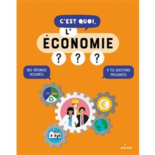C'est quoi, l'économie ? : Nos réponses déssinées à tes questions pressantes