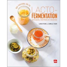 Les secrets de la lacto-fermentation : Principes, bienfaits et recettes