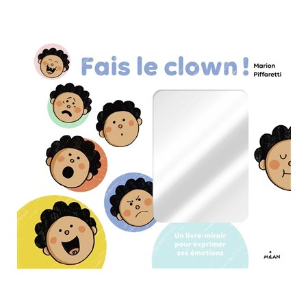Fais le clown ! : Un livre-miroir pour exprimer ses émotions