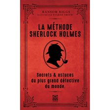 La méthode Sherlock Holmes : Secrets & astuces du plus grand détective du monde