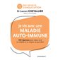 Je vis avec une maladie auto-immune : 100 réponses pour mieux vivre sa maladie et se soigner au quotidien