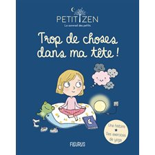 Trop de choses dans ma tête ! : Petit zen. Le sommeil des petits