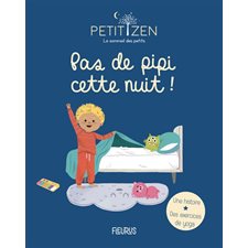 Pas de pipi cette nuit ! : Petit zen. Le sommeil des petits