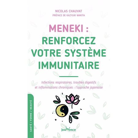 Meneki, renforcez votre système immunitaire (FP) : Infection respiratoires, troubles digestifs et inflammations chroniques : L'approche japonaise