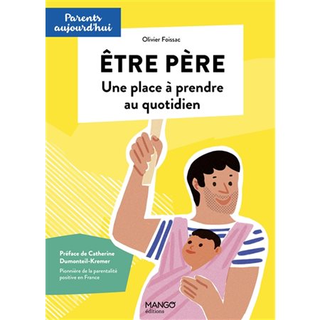 Etre père : Une place à prendre au quotidien : Parents aujourd'hui