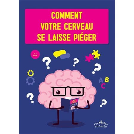 Comment ton cerveau se laisse piéger