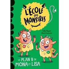 Le plan B de Mona et Lisa : L'école des monstres : Premières lectures. niveau 2 : DÉB