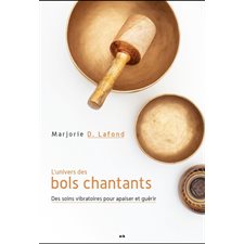 L'univers des bols chantants : Des soins vibratoires pour apaiser et guérir