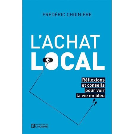 L'achat local : Réflexions et conseils pour voir la vie en bleu