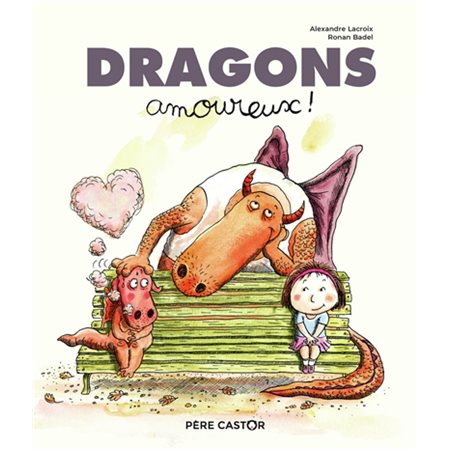 Dragons amoureux ! : Les histoires du Père Castor