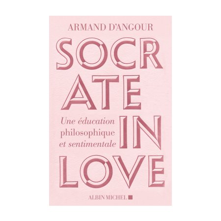 Socrate in love : Une éducation philosophique et sentimentale