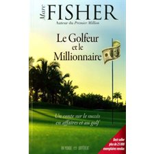 Le golfeur et le millionnaire : Un conte sur le succès en affaires et au golf