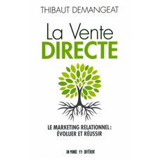 La vente directe : Le marketing relationnel : Évoluer et réussir