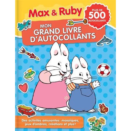 Max et Ruby : Mon grand livre d'autocollant : Plus de 500 autocollants : Mosaïques, jeux d'ombres, créations et plus !