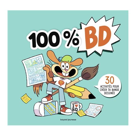 100 % BD : 30 activités pour créer ta bande dessinée