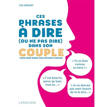 Ces phrases à dire (ou ne pas dire) dans son couple : Pour faire durer son histoire d'amour