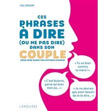 Ces phrases à dire (ou ne pas dire) dans son couple : Pour faire durer son histoire d'amour