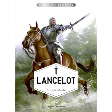 Héros de légende T.07 : Lancelot