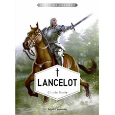 Héros de légende T.07 : Lancelot