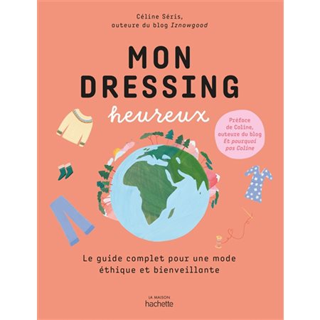 Mon dressing heureux : Le guide complet pour une mode éthique et bienveillante