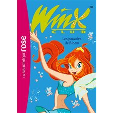 Winx Club T.01 : Les pouvoirs de Bloom : Bibliothèque rose