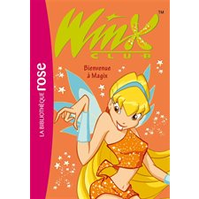 Winx Club T.02 : Bienvenue à Magix : Bibliothèque rose